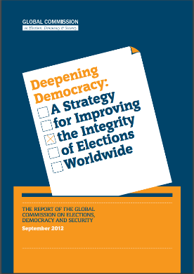 The Global Commission On Elections, Democracy And Security: Deepening Democracy: A Strategy For Improving The Integrity Of Elections Worldwide (2012)