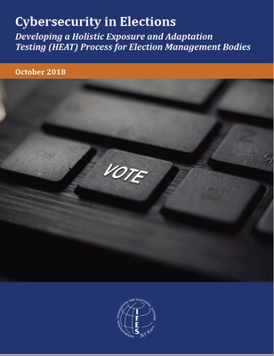 Cybersecurity in Elections, Developing a Holistic Exposure and Adaptation Testing (HEAT) Process for Election Management Bodies