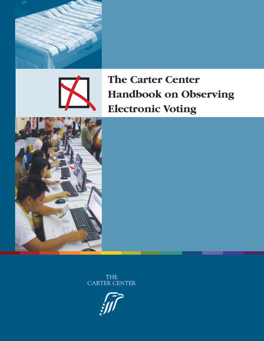 The Carter Center: Handbook on Observing Electronic Voting (2012)