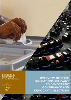 Overview of State Obligations Relevant to Democratic Governance and Democratic Elections, The Carter Center / Democracy Reporting International (2012)