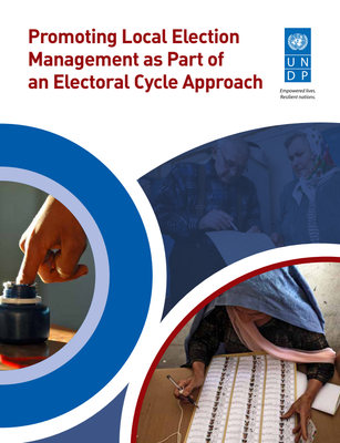 UNDP: Promoting Local Election Management as Part of an Electoral Cycle Approach (2013)